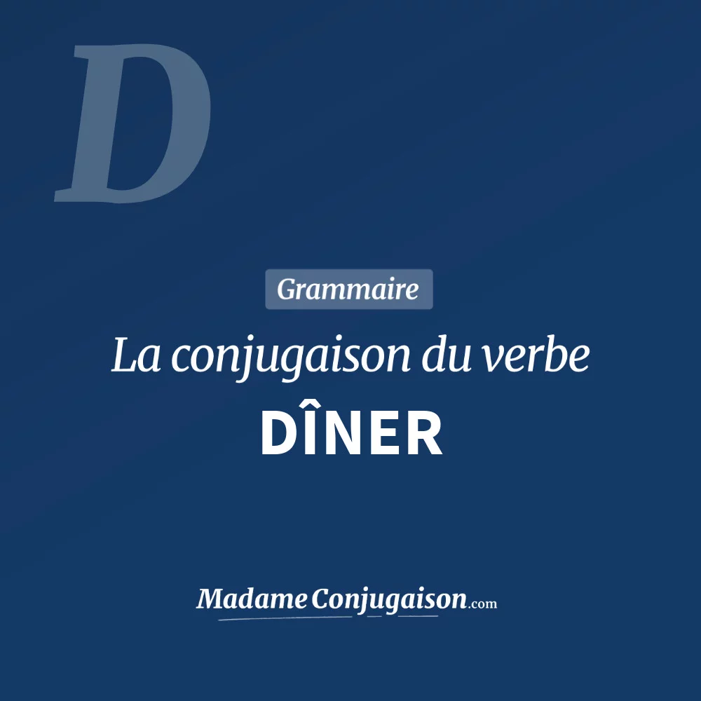 Conjugaison du verbe dîner. Toute la conjugaison française de dîner conjugué à tous les modes : indicatif - participé passé - subjonctif. Table de conjugaison du verbe dîner