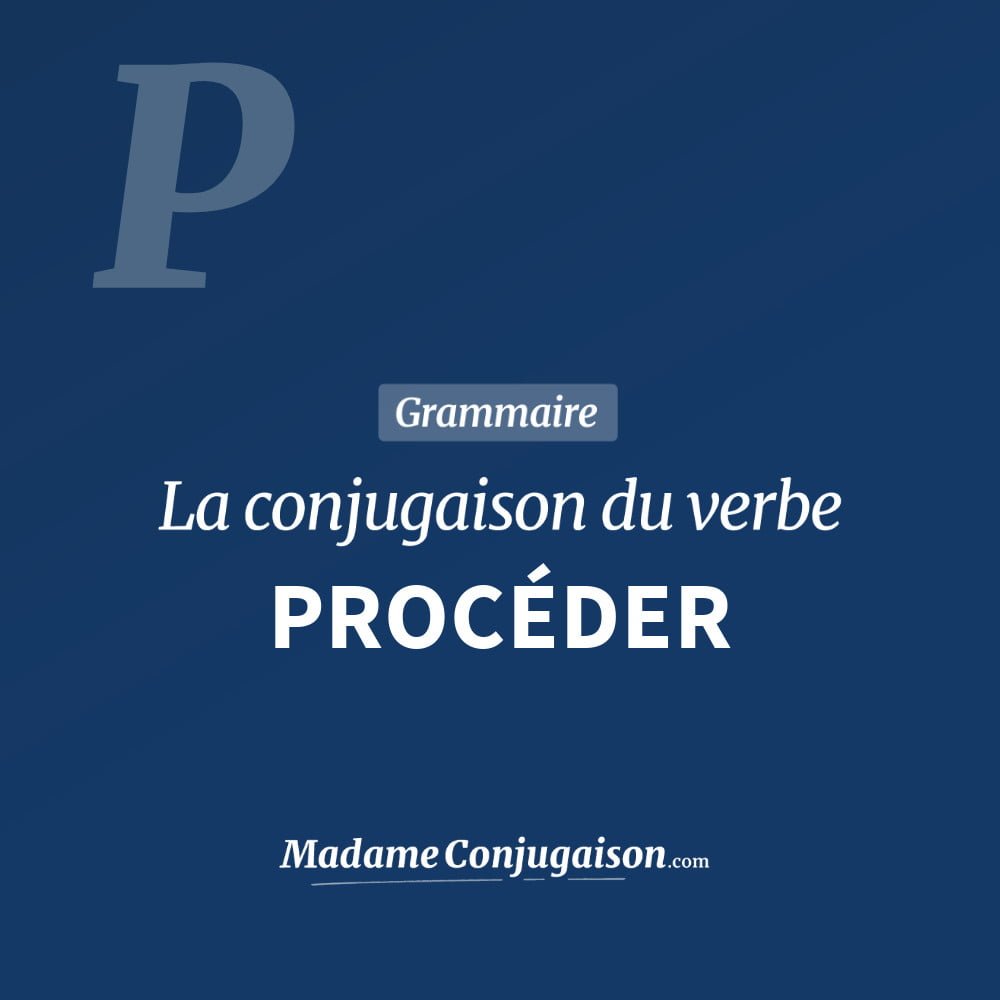 Conjugaison du verbe procéder. Toute la conjugaison française de procéder conjugué à tous les modes : indicatif - participé passé - subjonctif. Table de conjugaison du verbe procéder