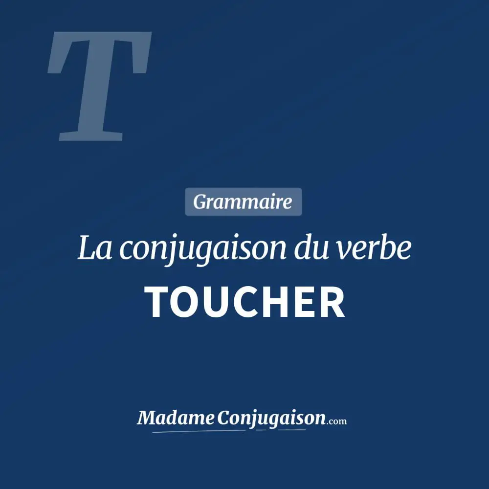 Conjugaison du verbe toucher. Toute la conjugaison française de toucher conjugué à tous les modes : indicatif - participé passé - subjonctif. Table de conjugaison du verbe toucher