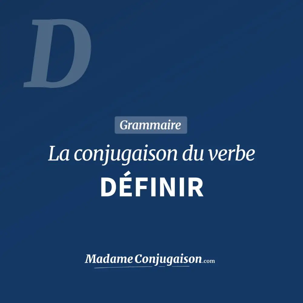 Conjugaison du verbe définir. Toute la conjugaison française de définir conjugué à tous les modes : indicatif - participé passé - subjonctif. Table de conjugaison du verbe définir