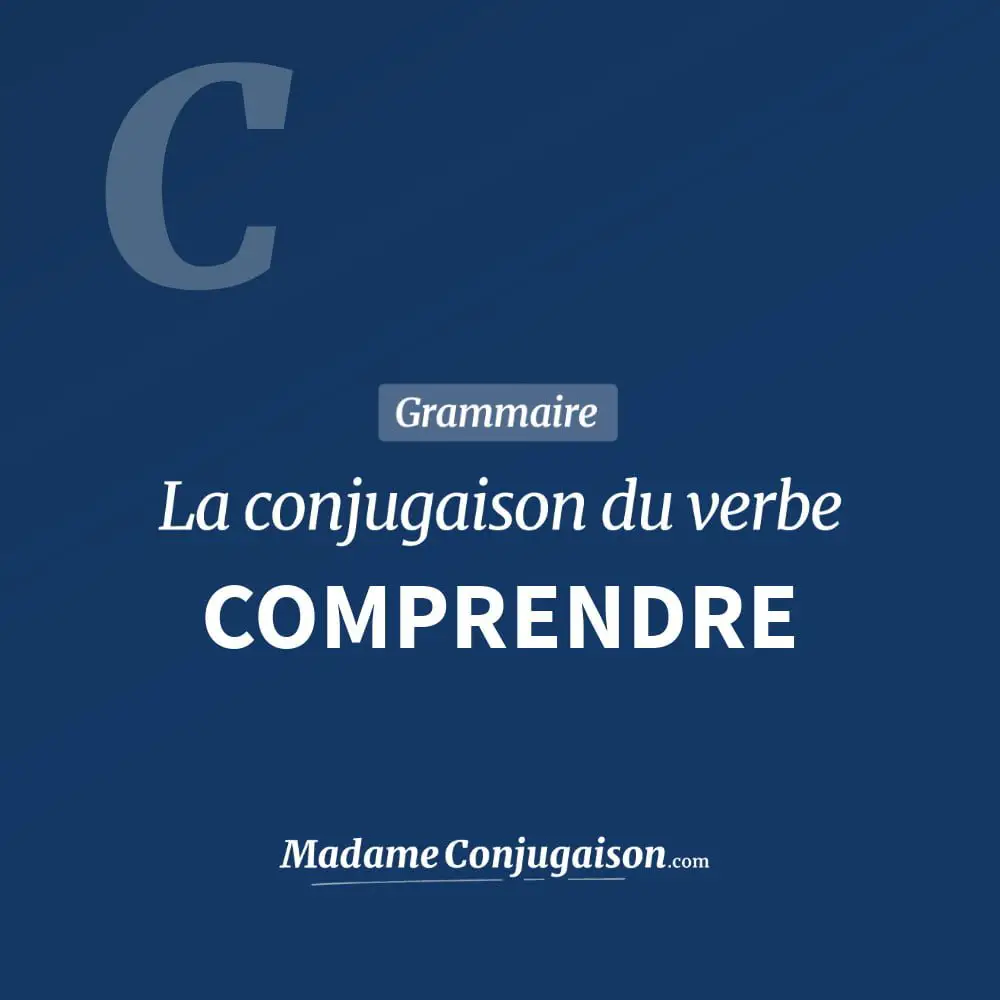 Comprendre La Conjugaison Du Verbe Comprendre En Francais Madame Conjugaison