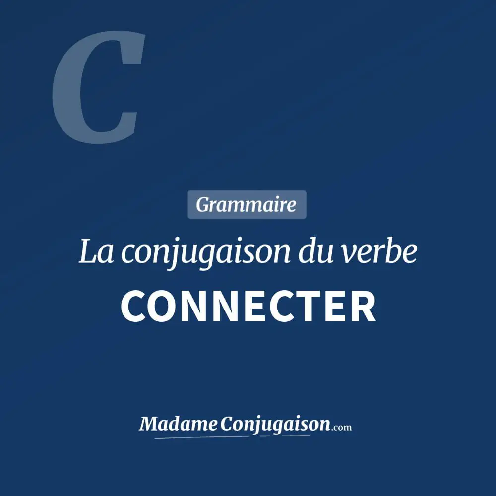 Conjugaison du verbe connecter. Toute la conjugaison française de connecter conjugué à tous les modes : indicatif - participé passé - subjonctif. Table de conjugaison du verbe connecter