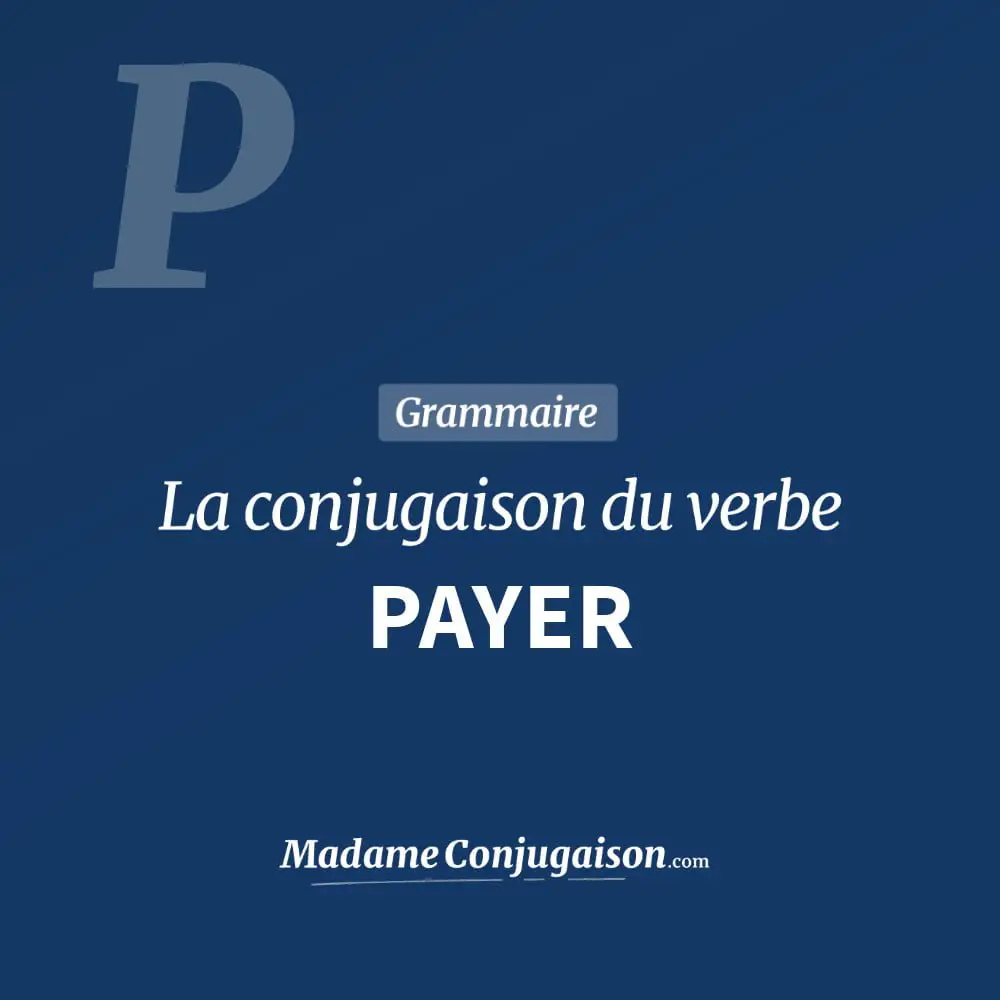 Payer La Conjugaison Du Verbe Payer En Francais Madame Conjugaison