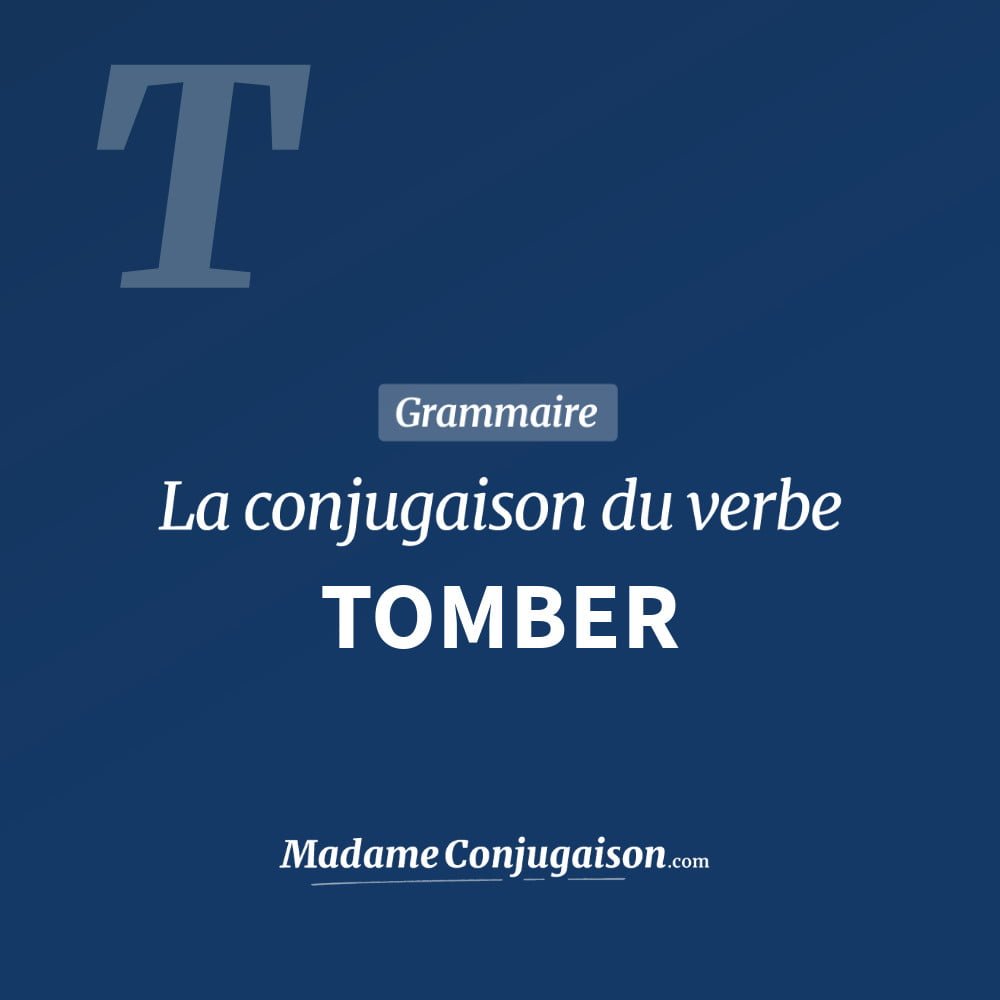Tomber La Conjugaison Du Verbe Tomber En Francais Madame Conjugaison