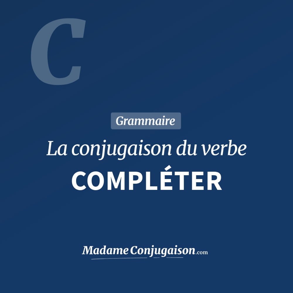Conjugaison du verbe compléter. Toute la conjugaison française de compléter conjugué à tous les modes : indicatif - participé passé - subjonctif. Table de conjugaison du verbe compléter
