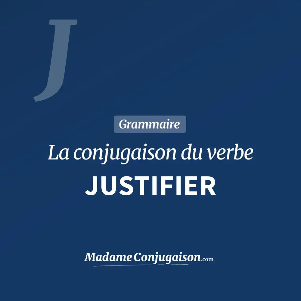 Conjugaison du verbe justifier. Toute la conjugaison française de justifier conjugué à tous les modes : indicatif - participé passé - subjonctif. Table de conjugaison du verbe justifier