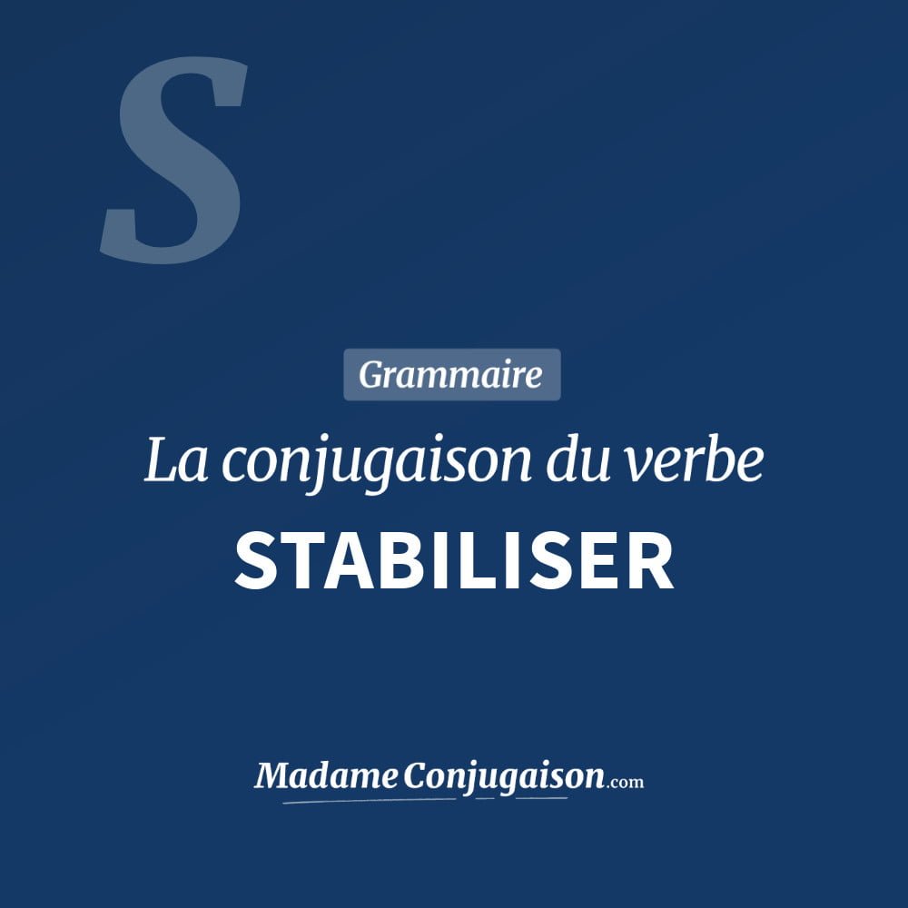 Conjugaison du verbe stabiliser. Toute la conjugaison française de stabiliser conjugué à tous les modes : indicatif - participé passé - subjonctif. Table de conjugaison du verbe stabiliser