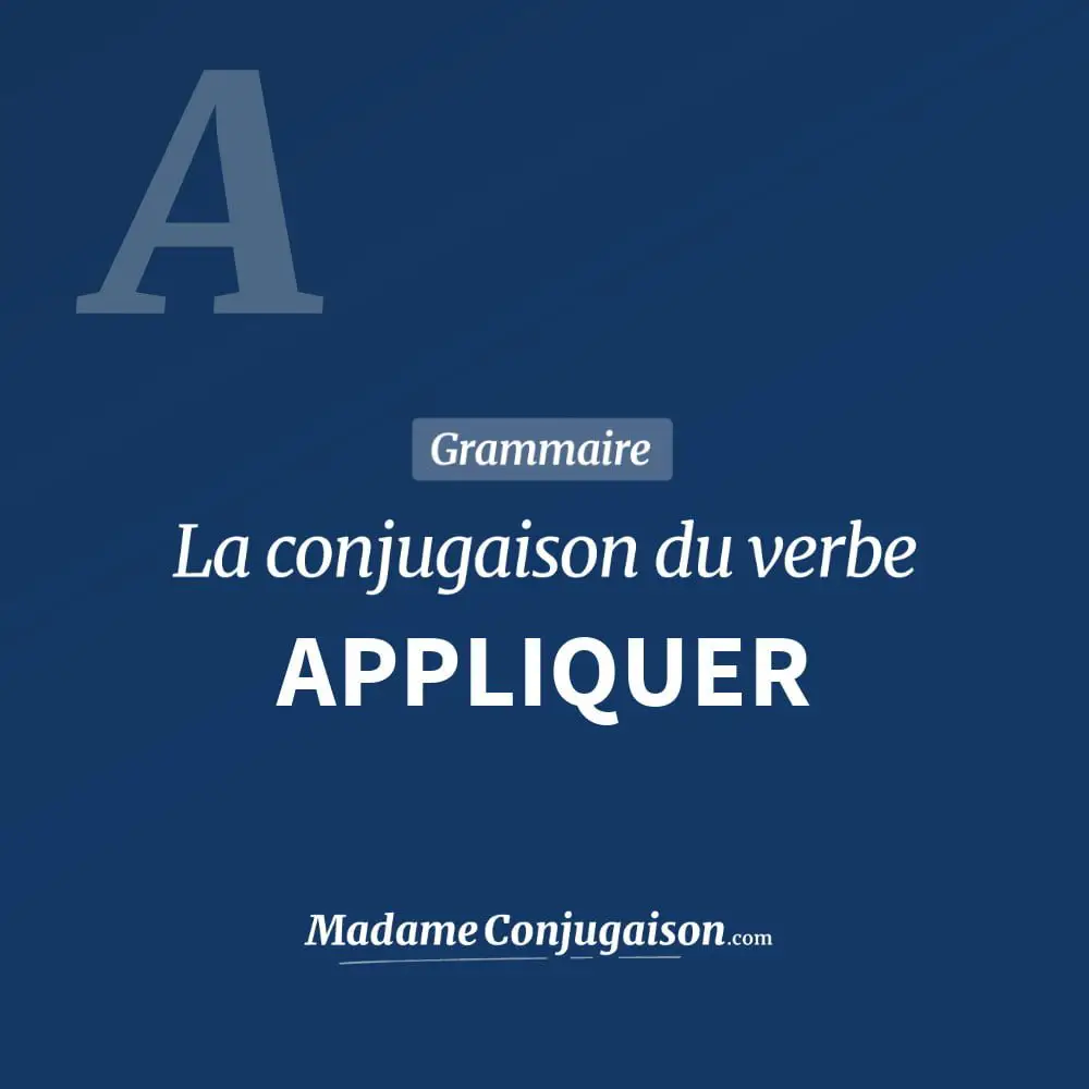 Conjugaison du verbe appliquer. Toute la conjugaison française de appliquer conjugué à tous les modes : indicatif - participé passé - subjonctif. Table de conjugaison du verbe appliquer