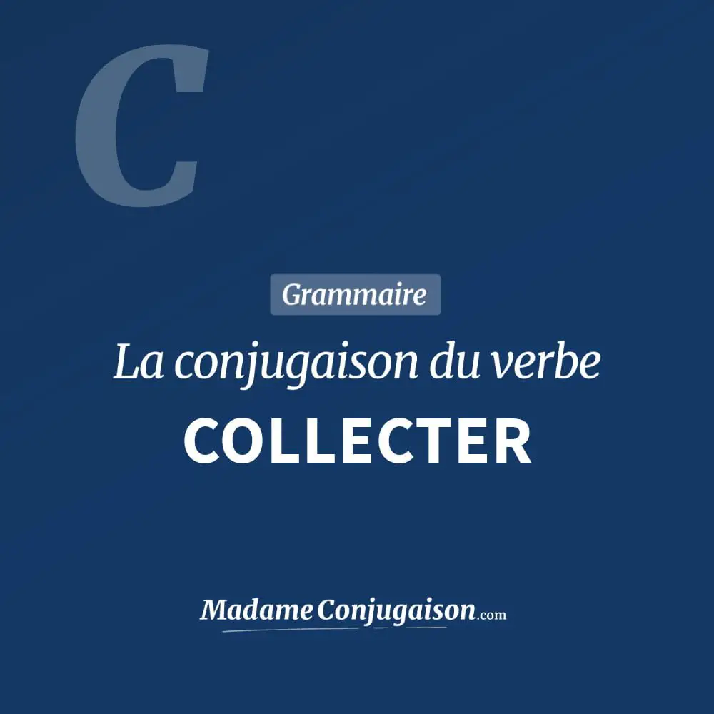 Conjugaison du verbe collecter. Toute la conjugaison française de collecter conjugué à tous les modes : indicatif - participé passé - subjonctif. Table de conjugaison du verbe collecter