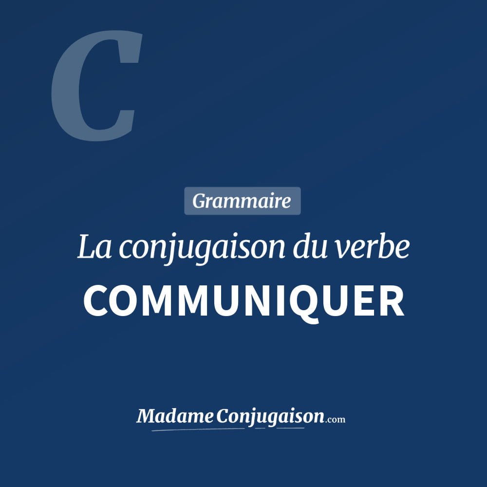 Conjugaison du verbe communiquer. Toute la conjugaison française de communiquer conjugué à tous les modes : indicatif - participé passé - subjonctif. Table de conjugaison du verbe communiquer