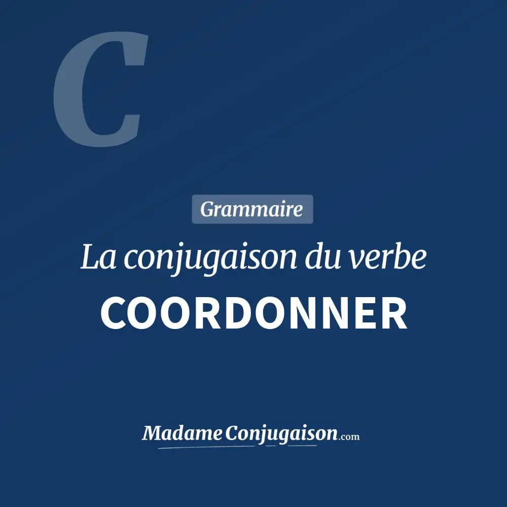 Conjugaison du verbe coordonner. Toute la conjugaison française de coordonner conjugué à tous les modes : indicatif - participé passé - subjonctif. Table de conjugaison du verbe coordonner