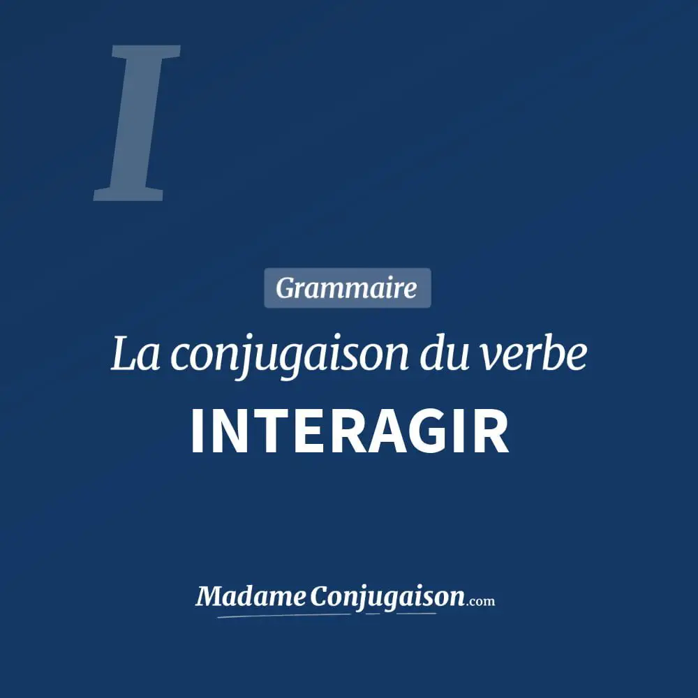 Conjugaison du verbe interagir. Toute la conjugaison française de interagir conjugué à tous les modes : indicatif - participé passé - subjonctif. Table de conjugaison du verbe interagir