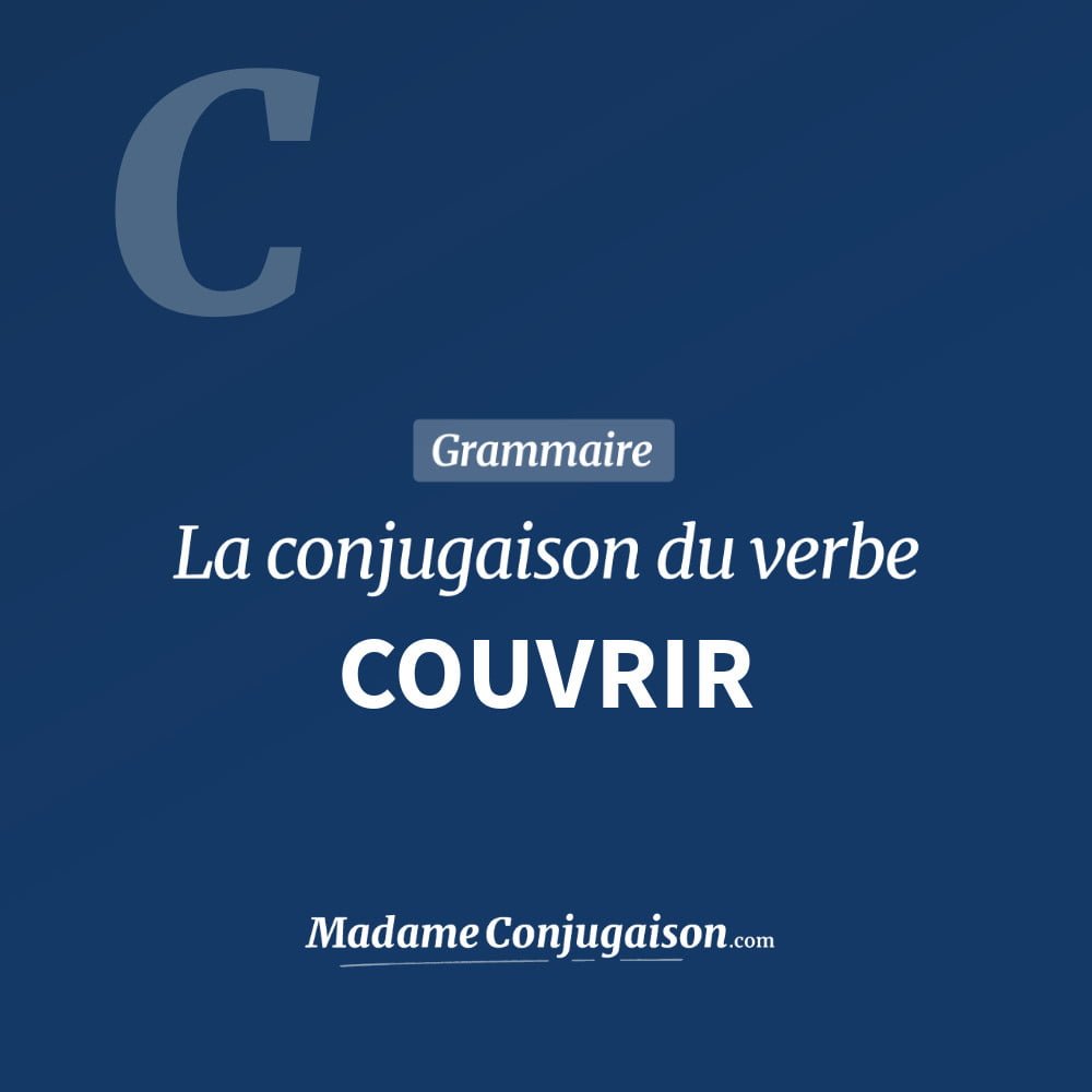 Conjugaison du verbe couvrir. Toute la conjugaison française de couvrir conjugué à tous les modes : indicatif - participé passé - subjonctif. Table de conjugaison du verbe couvrir
