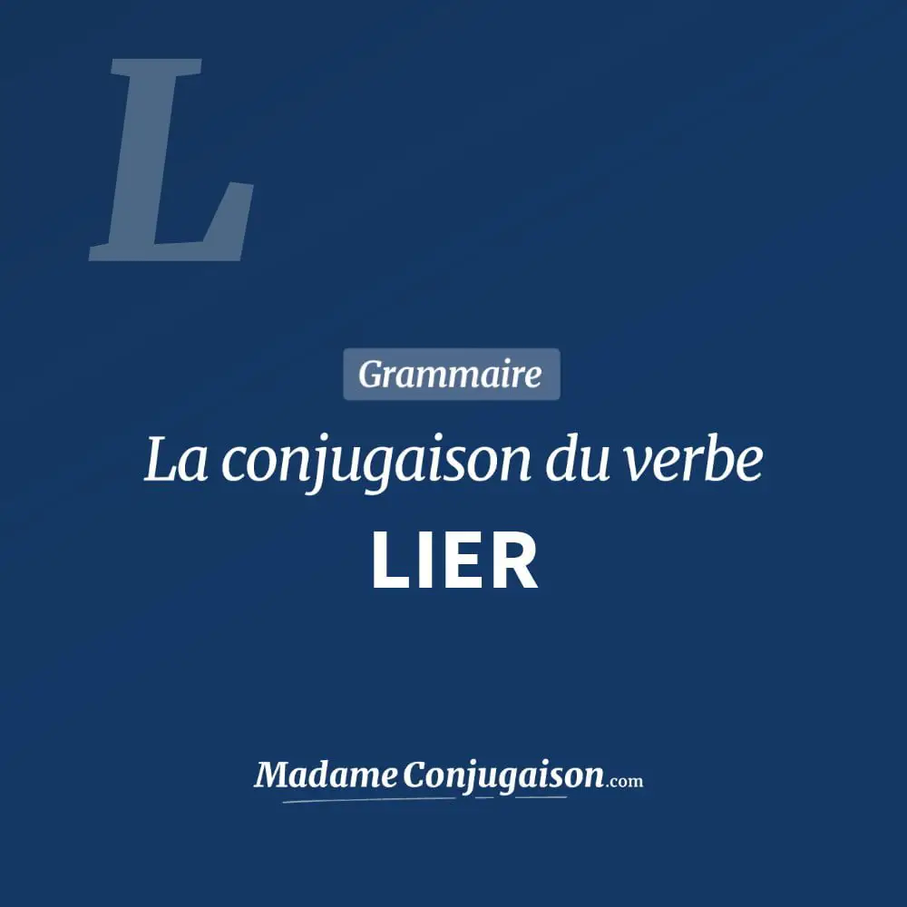 Conjugaison du verbe lier. Toute la conjugaison française de lier conjugué à tous les modes : indicatif - participé passé - subjonctif. Table de conjugaison du verbe lier