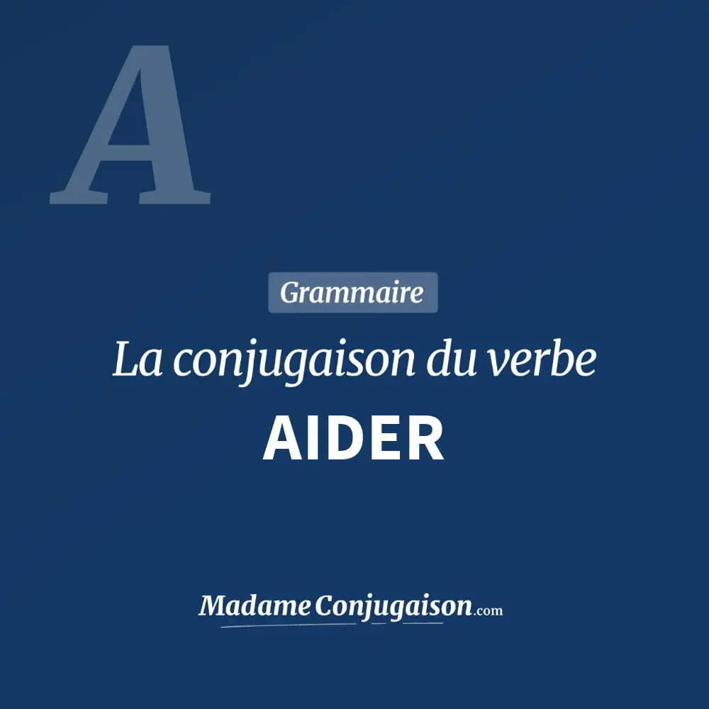 Aider La Conjugaison Du Verbe Aider En Francais Madame Conjugaison