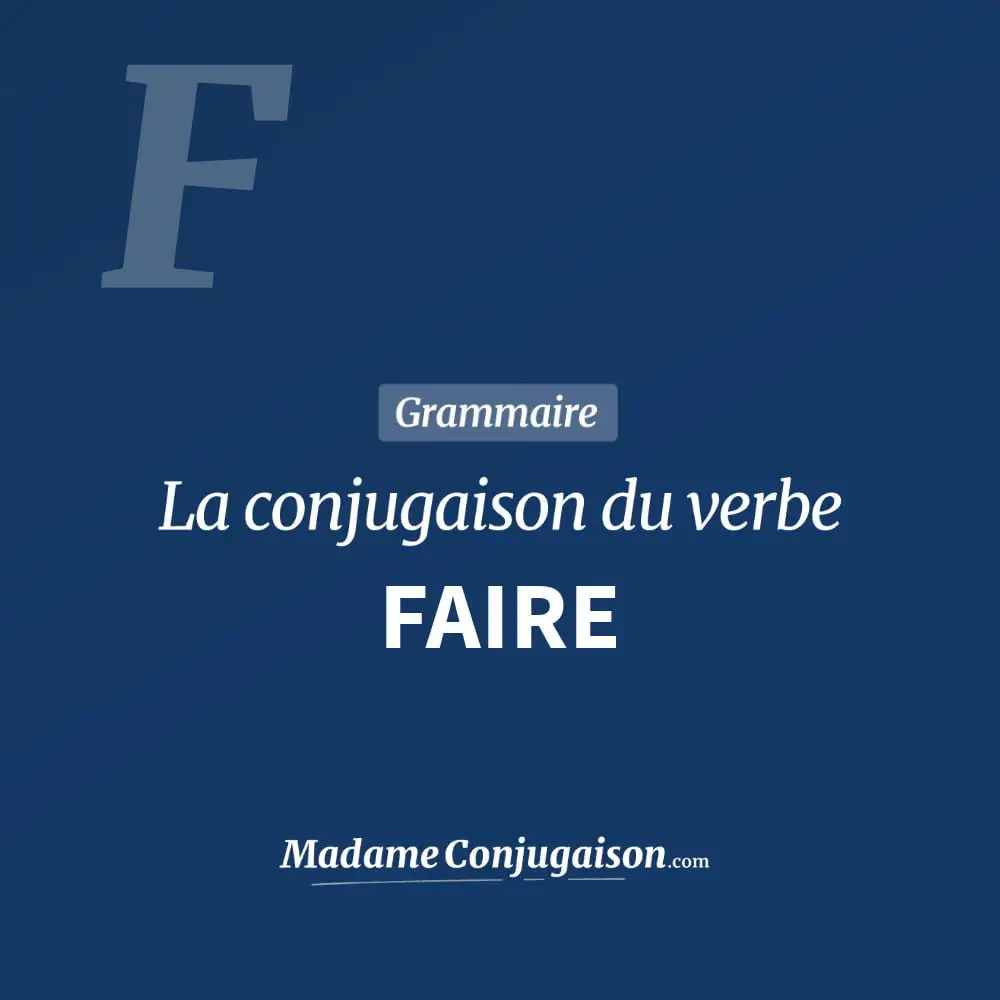 Faire La Conjugaison Du Verbe Faire En Francais Madame Conjugaison