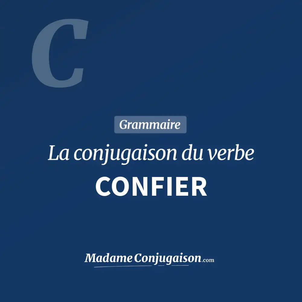 Conjugaison du verbe confier. Toute la conjugaison française de confier conjugué à tous les modes : indicatif - participé passé - subjonctif. Table de conjugaison du verbe confier