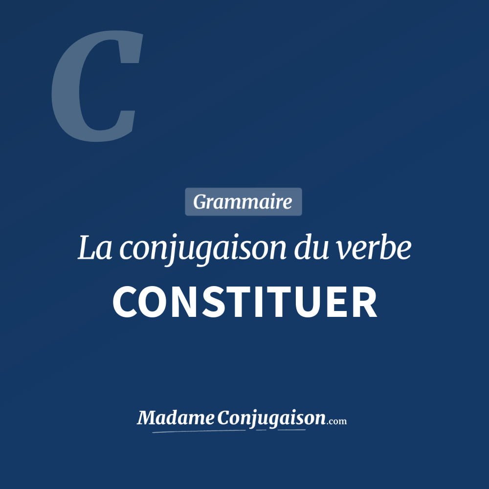 Conjugaison du verbe constituer. Toute la conjugaison française de constituer conjugué à tous les modes : indicatif - participé passé - subjonctif. Table de conjugaison du verbe constituer