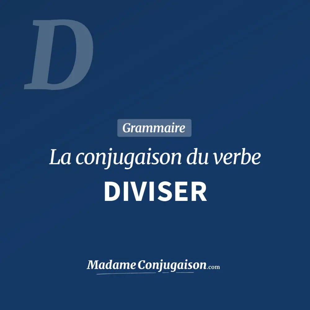 Conjugaison du verbe diviser. Toute la conjugaison française de diviser conjugué à tous les modes : indicatif - participé passé - subjonctif. Table de conjugaison du verbe diviser