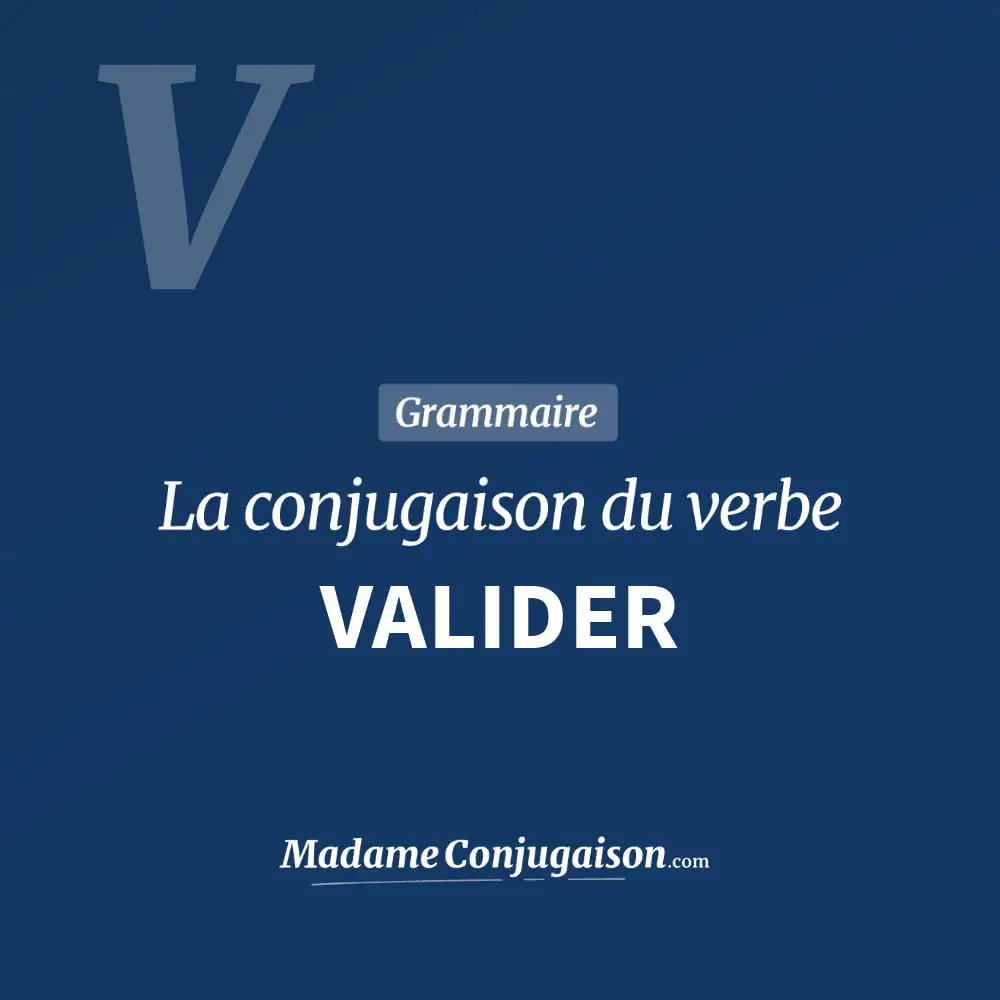 Conjugaison du verbe valider. Toute la conjugaison française de valider conjugué à tous les modes : indicatif - participé passé - subjonctif. Table de conjugaison du verbe valider