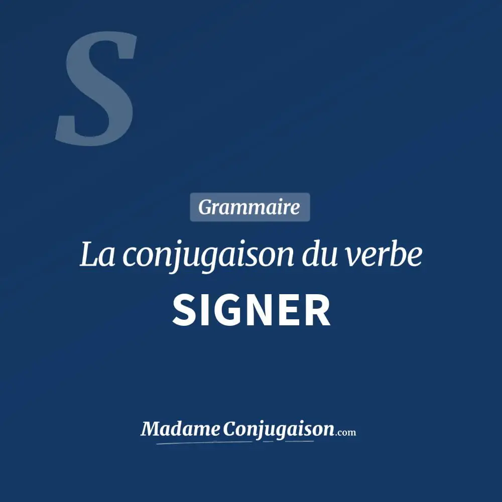 Conjugaison du verbe signer. Toute la conjugaison française de signer conjugué à tous les modes : indicatif - participé passé - subjonctif. Table de conjugaison du verbe signer