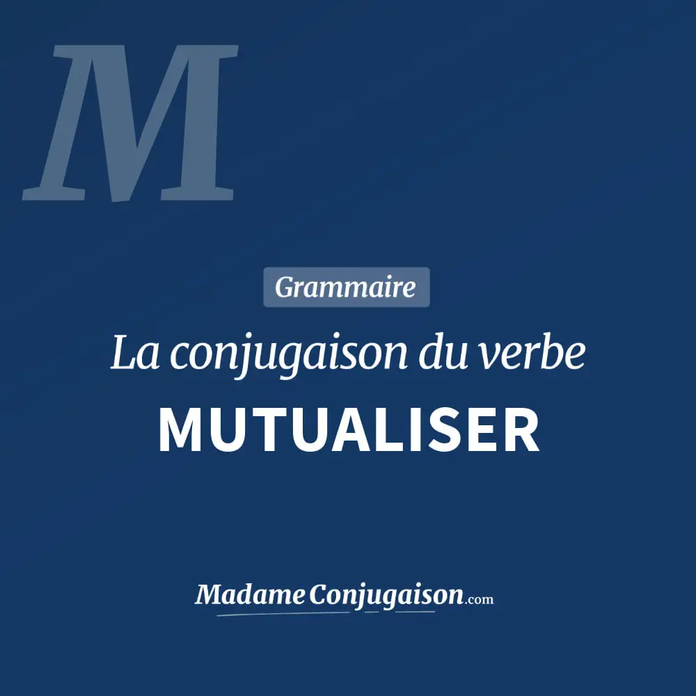 Conjugaison du verbe mutualiser. Toute la conjugaison française de mutualiser conjugué à tous les modes : indicatif - participé passé - subjonctif. Table de conjugaison du verbe mutualiser