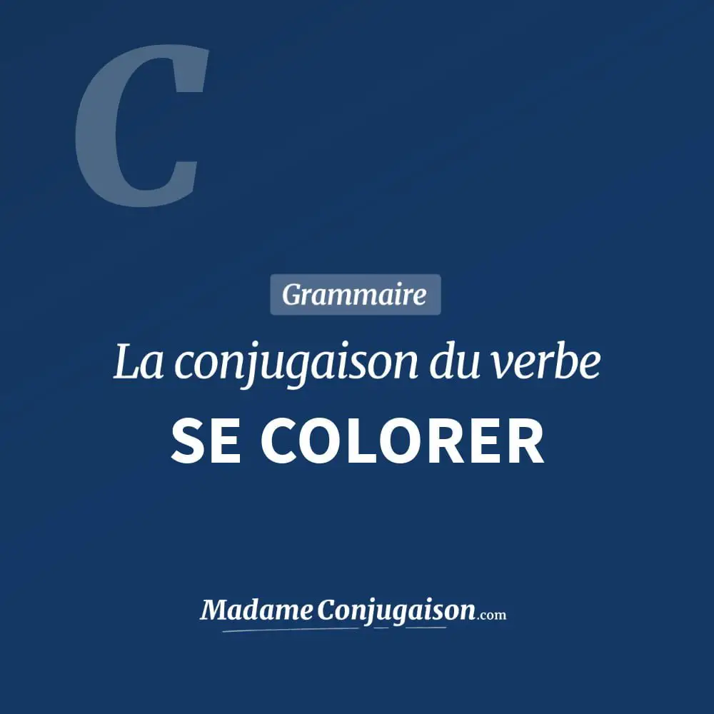 Conjugaison du verbe se colorer. Toute la conjugaison française de se colorer conjugué à tous les modes : indicatif - participé passé - subjonctif. Table de conjugaison du verbe se colorer