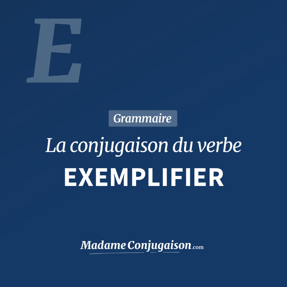 Conjugaison du verbe exemplifier. Toute la conjugaison française de exemplifier conjugué à tous les modes : indicatif - participé passé - subjonctif. Table de conjugaison du verbe exemplifier