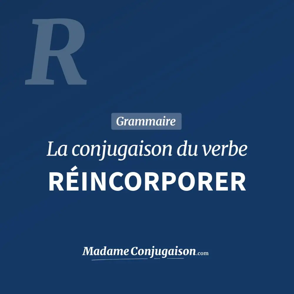 Conjugaison du verbe réincorporer. Toute la conjugaison française de réincorporer conjugué à tous les modes : indicatif - participé passé - subjonctif. Table de conjugaison du verbe réincorporer