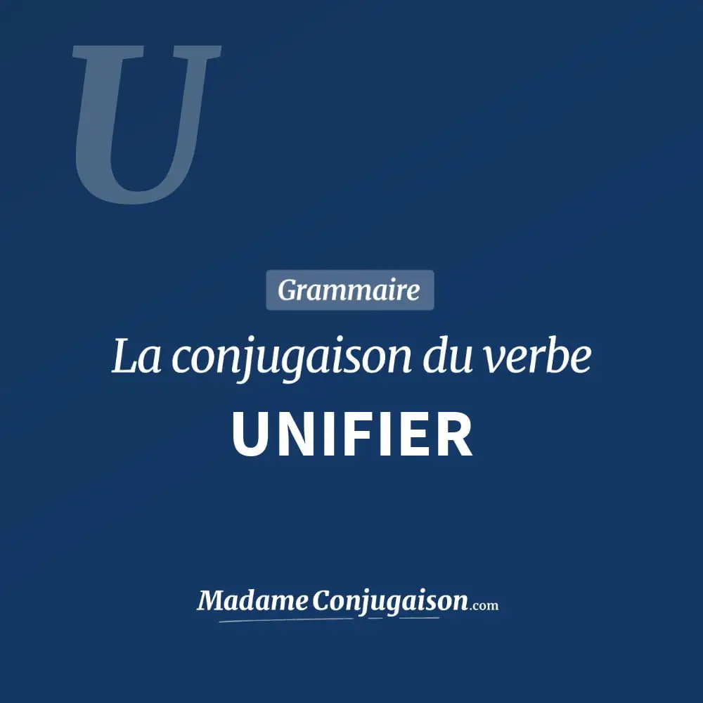 Conjugaison du verbe unifier. Toute la conjugaison française de unifier conjugué à tous les modes : indicatif - participé passé - subjonctif. Table de conjugaison du verbe unifier