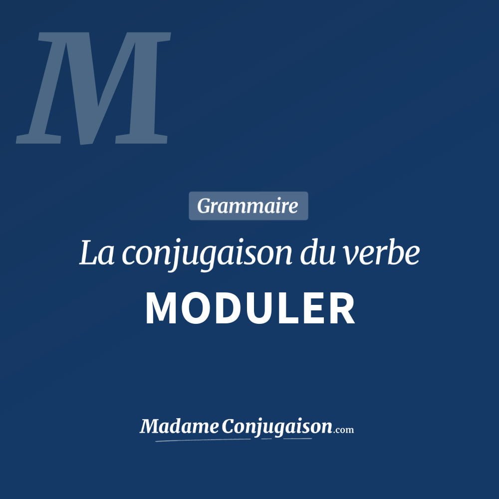 Conjugaison du verbe moduler. Toute la conjugaison française de moduler conjugué à tous les modes : indicatif - participé passé - subjonctif. Table de conjugaison du verbe moduler