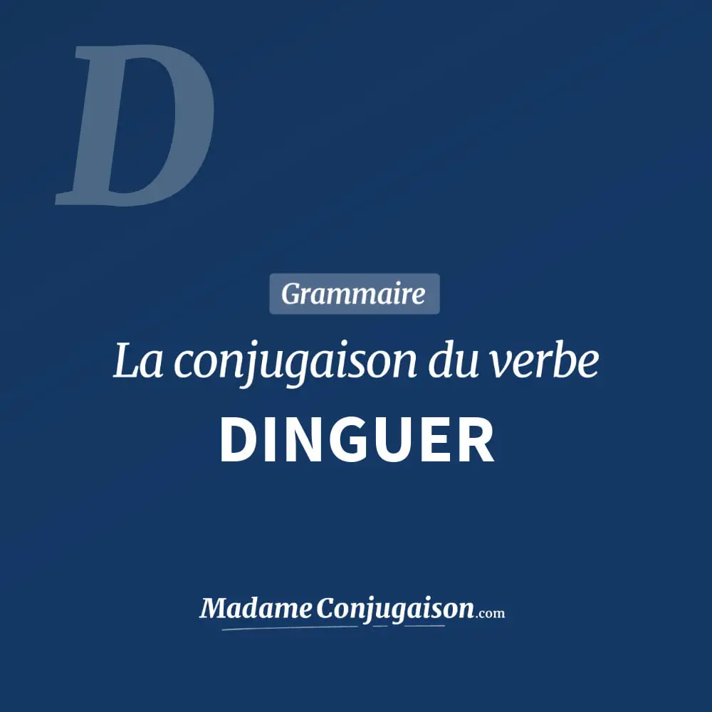Conjugaison du verbe dinguer. Toute la conjugaison française de dinguer conjugué à tous les modes : indicatif - participé passé - subjonctif. Table de conjugaison du verbe dinguer
