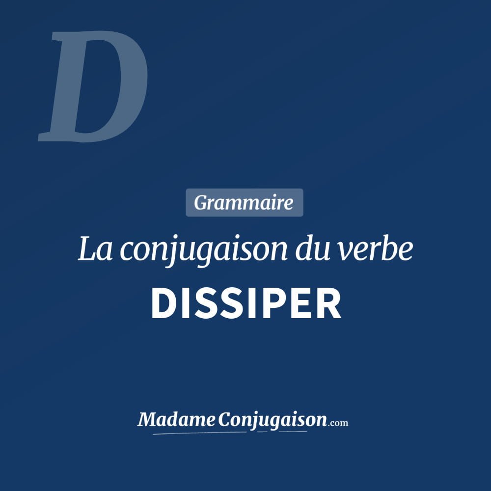 Conjugaison du verbe dissiper. Toute la conjugaison française de dissiper conjugué à tous les modes : indicatif - participé passé - subjonctif. Table de conjugaison du verbe dissiper
