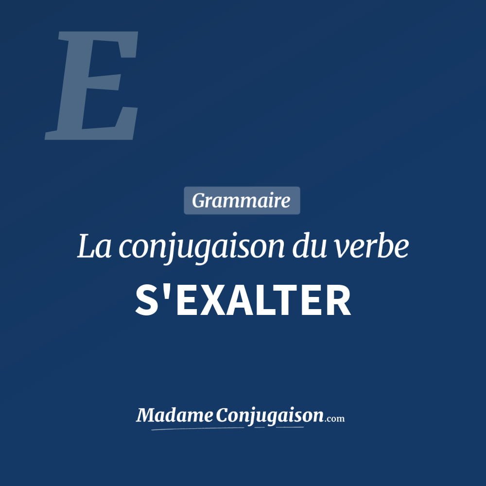 Conjugaison du verbe s'exalter. Toute la conjugaison française de s'exalter conjugué à tous les modes : indicatif - participé passé - subjonctif. Table de conjugaison du verbe s'exalter
