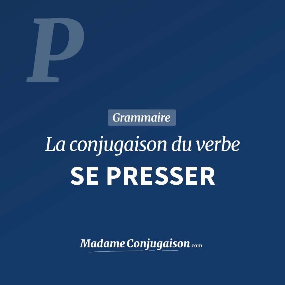 Conjugaison du verbe se presser. Toute la conjugaison française de se presser conjugué à tous les modes : indicatif - participé passé - subjonctif. Table de conjugaison du verbe se presser