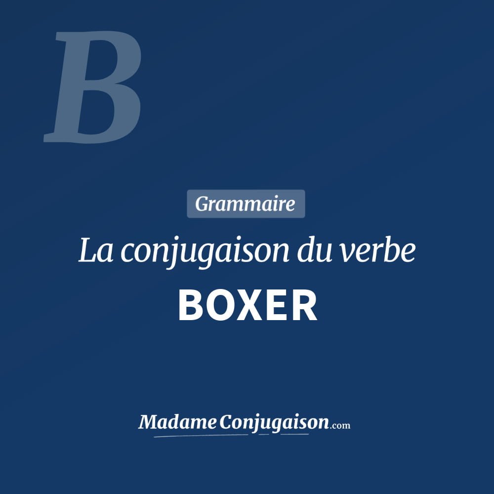 Conjugaison du verbe boxer. Toute la conjugaison française de boxer conjugué à tous les modes : indicatif - participé passé - subjonctif. Table de conjugaison du verbe boxer