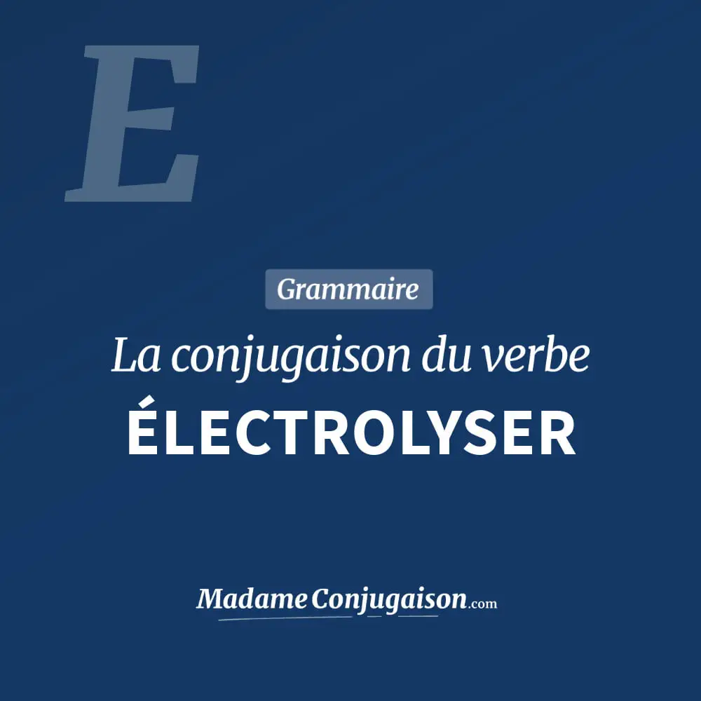 Conjugaison du verbe électrolyser. Toute la conjugaison française de électrolyser conjugué à tous les modes : indicatif - participé passé - subjonctif. Table de conjugaison du verbe électrolyser