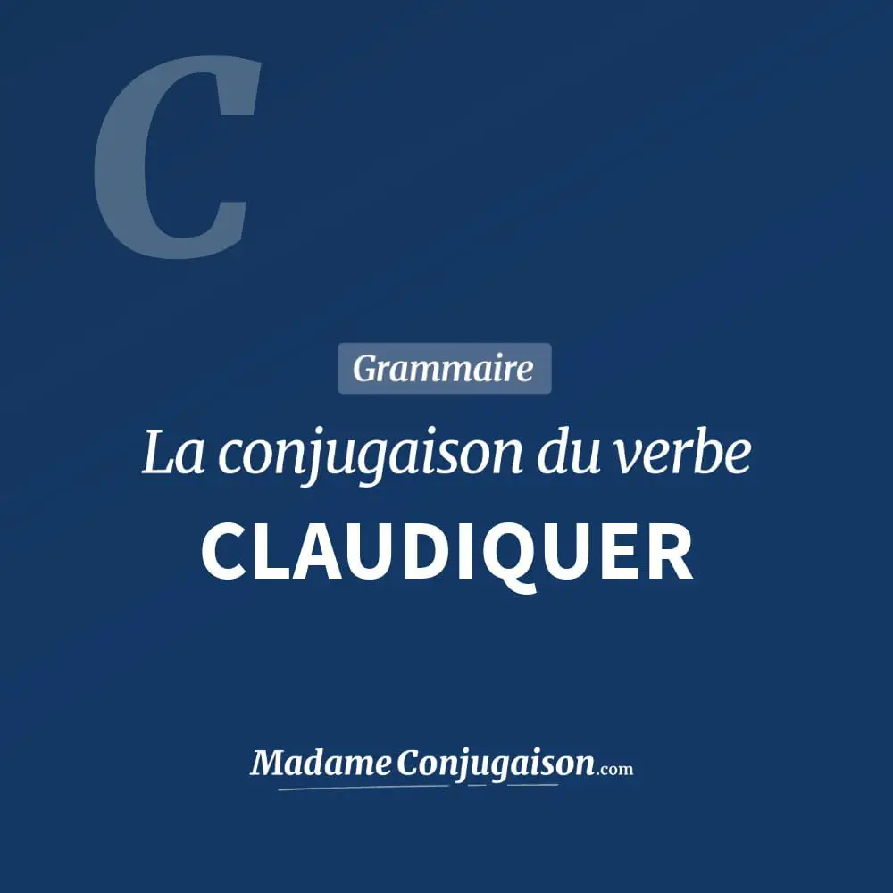 Conjugaison du verbe claudiquer. Toute la conjugaison française de claudiquer conjugué à tous les modes : indicatif - participé passé - subjonctif. Table de conjugaison du verbe claudiquer