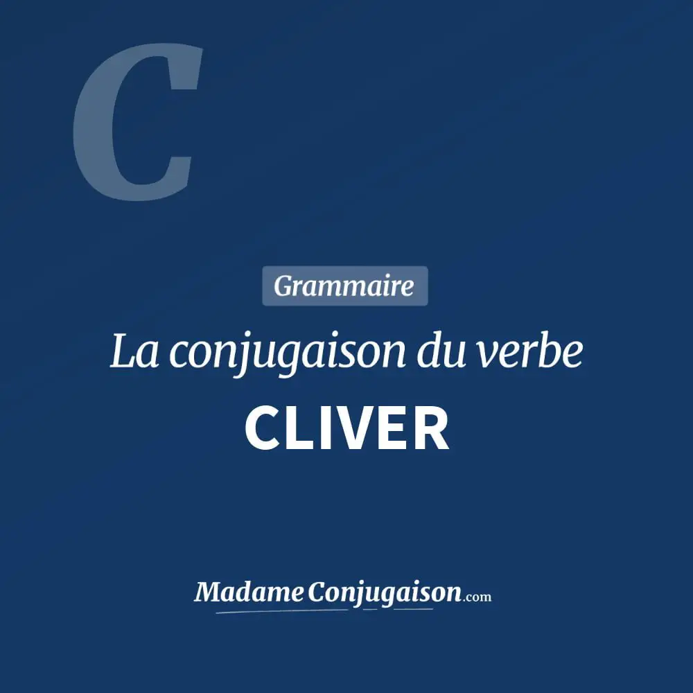 Conjugaison du verbe cliver. Toute la conjugaison française de cliver conjugué à tous les modes : indicatif - participé passé - subjonctif. Table de conjugaison du verbe cliver