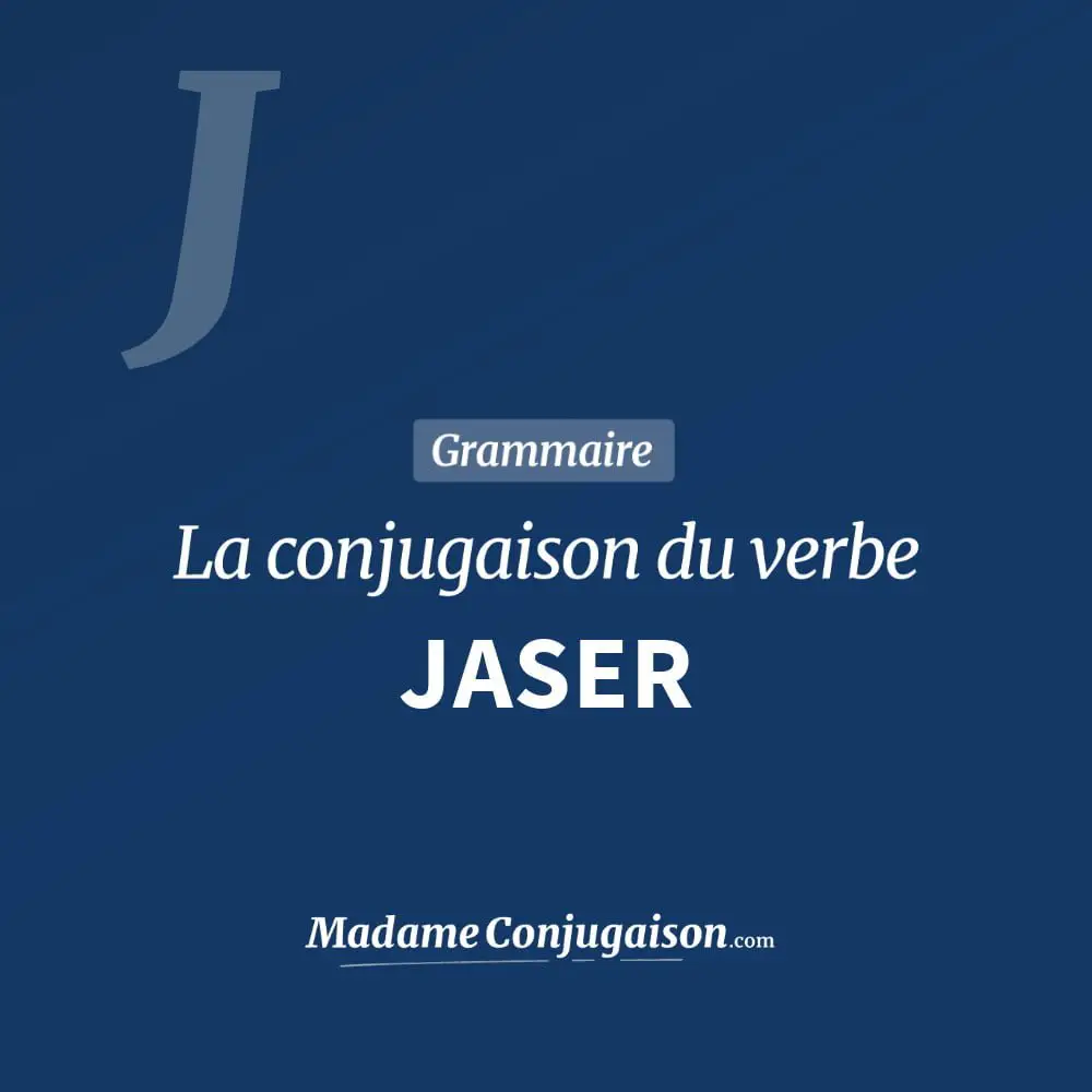 Conjugaison du verbe jaser. Toute la conjugaison française de jaser conjugué à tous les modes : indicatif - participé passé - subjonctif. Table de conjugaison du verbe jaser