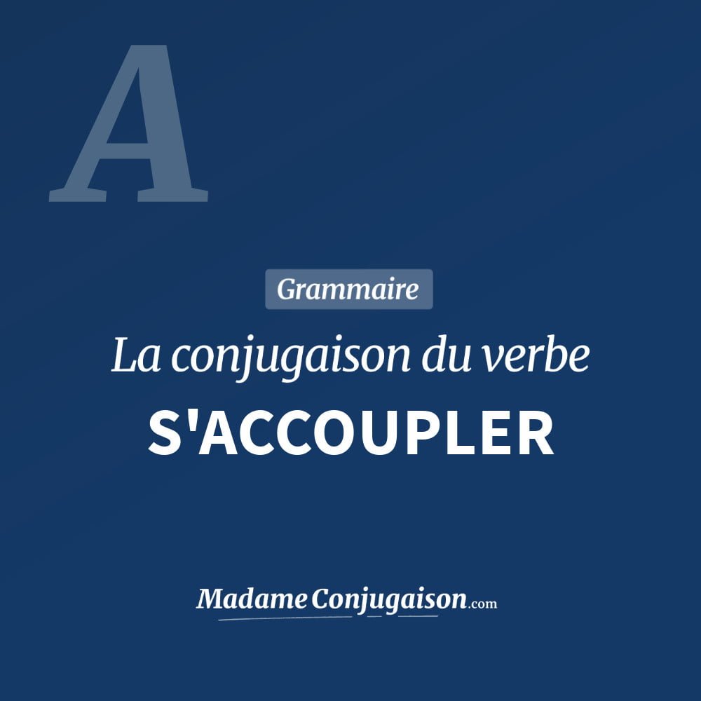 Conjugaison du verbe s'accoupler. Toute la conjugaison française de s'accoupler conjugué à tous les modes : indicatif - participé passé - subjonctif. Table de conjugaison du verbe s'accoupler