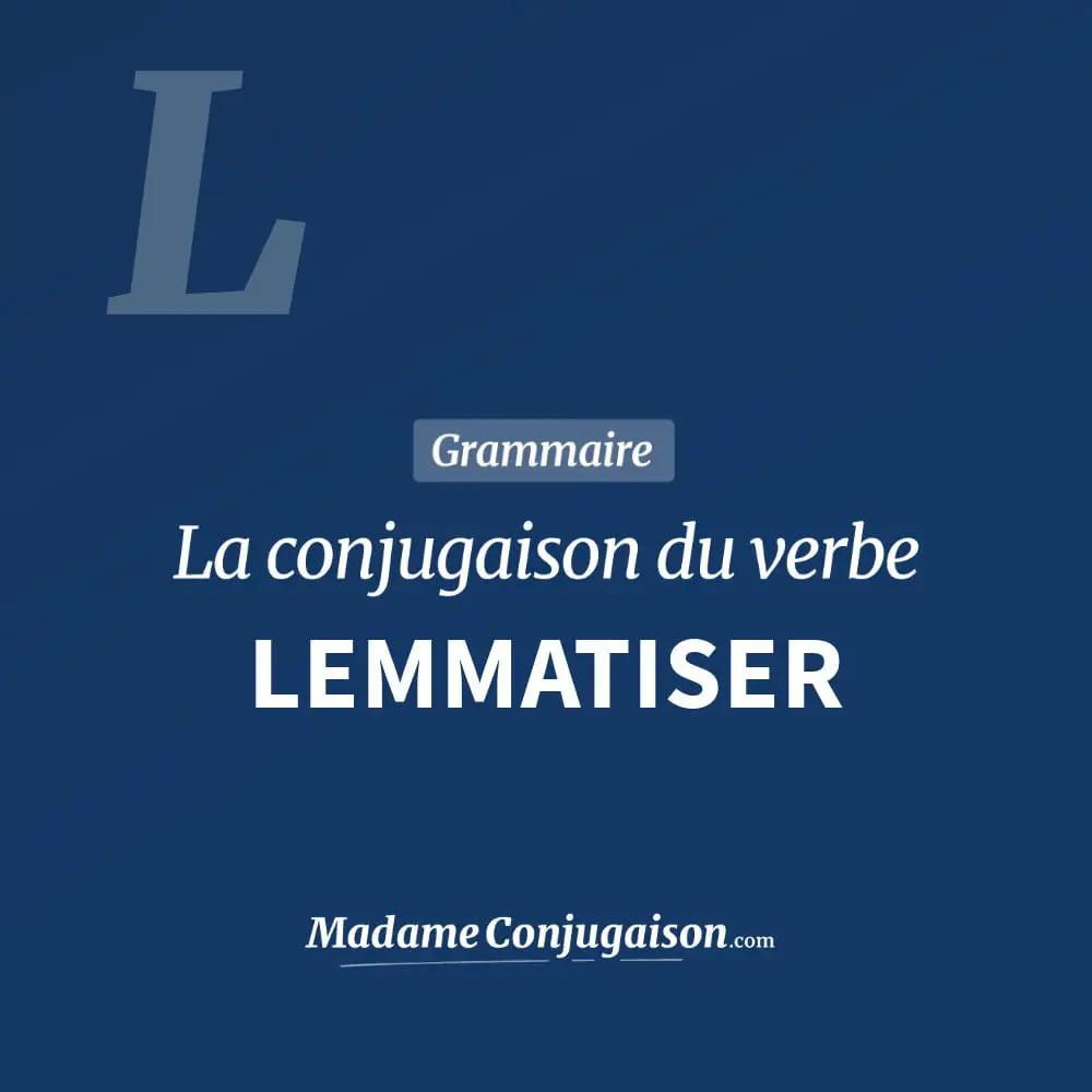 Conjugaison du verbe lemmatiser. Toute la conjugaison française de lemmatiser conjugué à tous les modes : indicatif - participé passé - subjonctif. Table de conjugaison du verbe lemmatiser