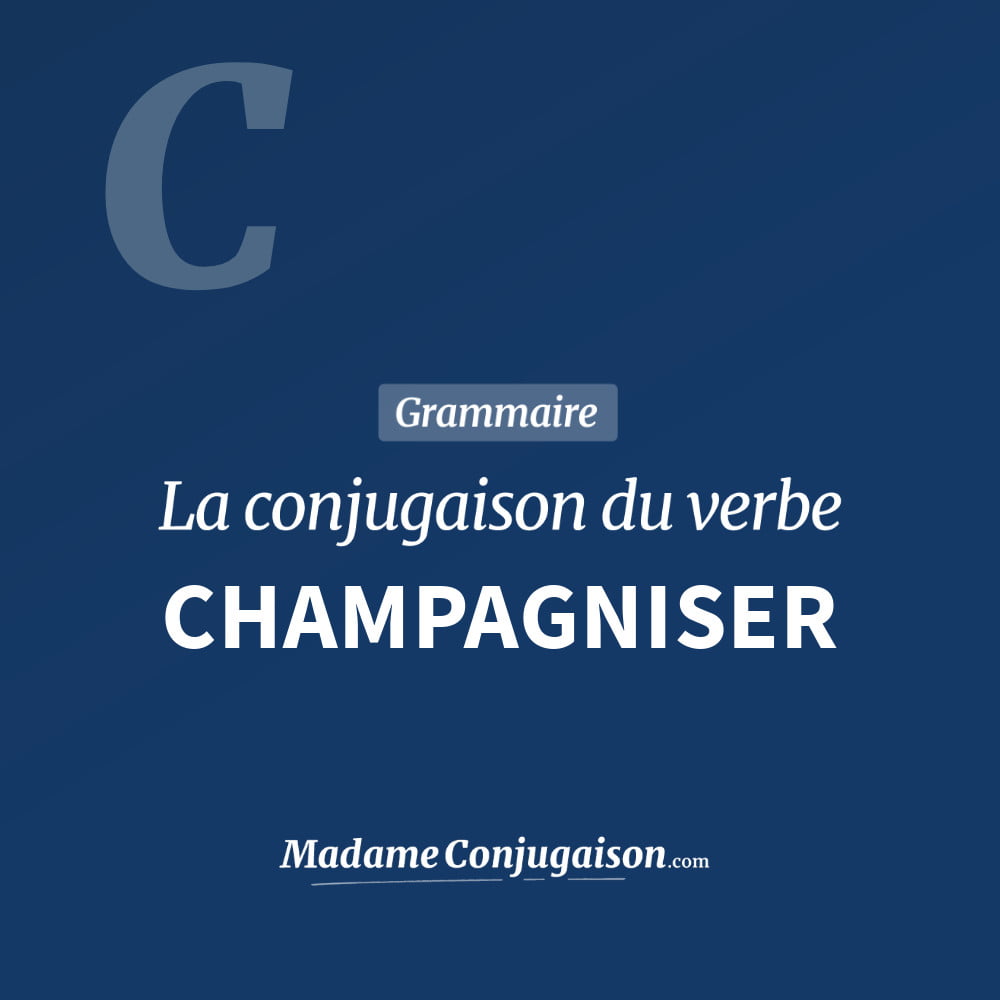 Conjugaison du verbe champagniser. Toute la conjugaison française de champagniser conjugué à tous les modes : indicatif - participé passé - subjonctif. Table de conjugaison du verbe champagniser