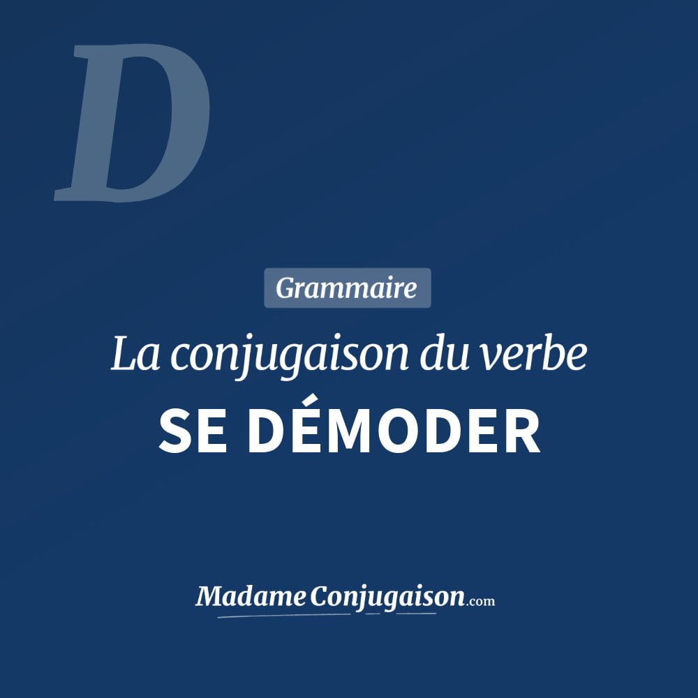 Conjugaison du verbe se démoder. Toute la conjugaison française de se démoder conjugué à tous les modes : indicatif - participé passé - subjonctif. Table de conjugaison du verbe se démoder