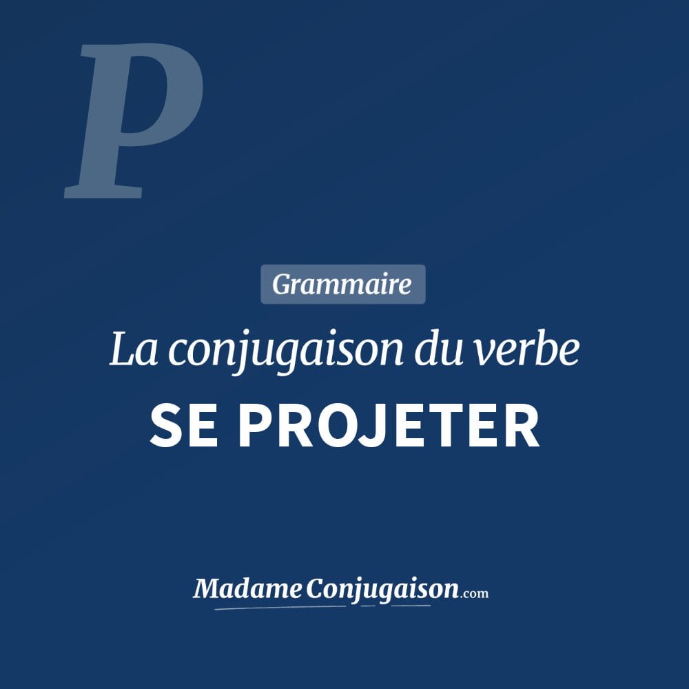 Conjugaison du verbe se projeter. Toute la conjugaison française de se projeter conjugué à tous les modes : indicatif - participé passé - subjonctif. Table de conjugaison du verbe se projeter