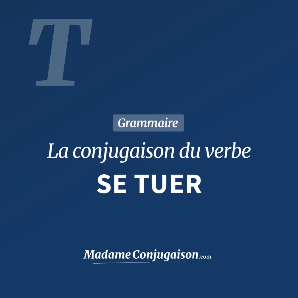 Conjugaison du verbe se tuer. Toute la conjugaison française de se tuer conjugué à tous les modes : indicatif - participé passé - subjonctif. Table de conjugaison du verbe se tuer