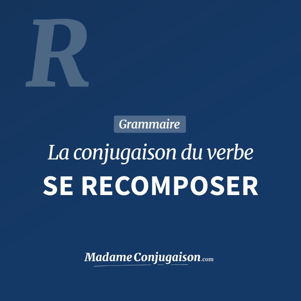 Conjugaison du verbe se recomposer. Toute la conjugaison française de se recomposer conjugué à tous les modes : indicatif - participé passé - subjonctif. Table de conjugaison du verbe se recomposer