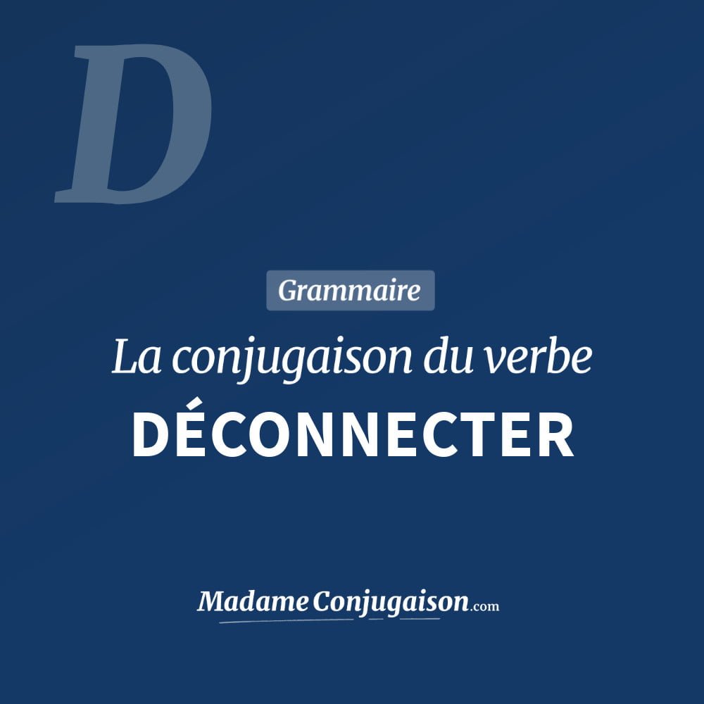 Conjugaison du verbe déconnecter. Toute la conjugaison française de déconnecter conjugué à tous les modes : indicatif - participé passé - subjonctif. Table de conjugaison du verbe déconnecter