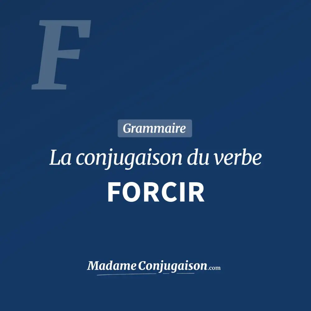 Conjugaison du verbe forcir. Toute la conjugaison française de forcir conjugué à tous les modes : indicatif - participé passé - subjonctif. Table de conjugaison du verbe forcir
