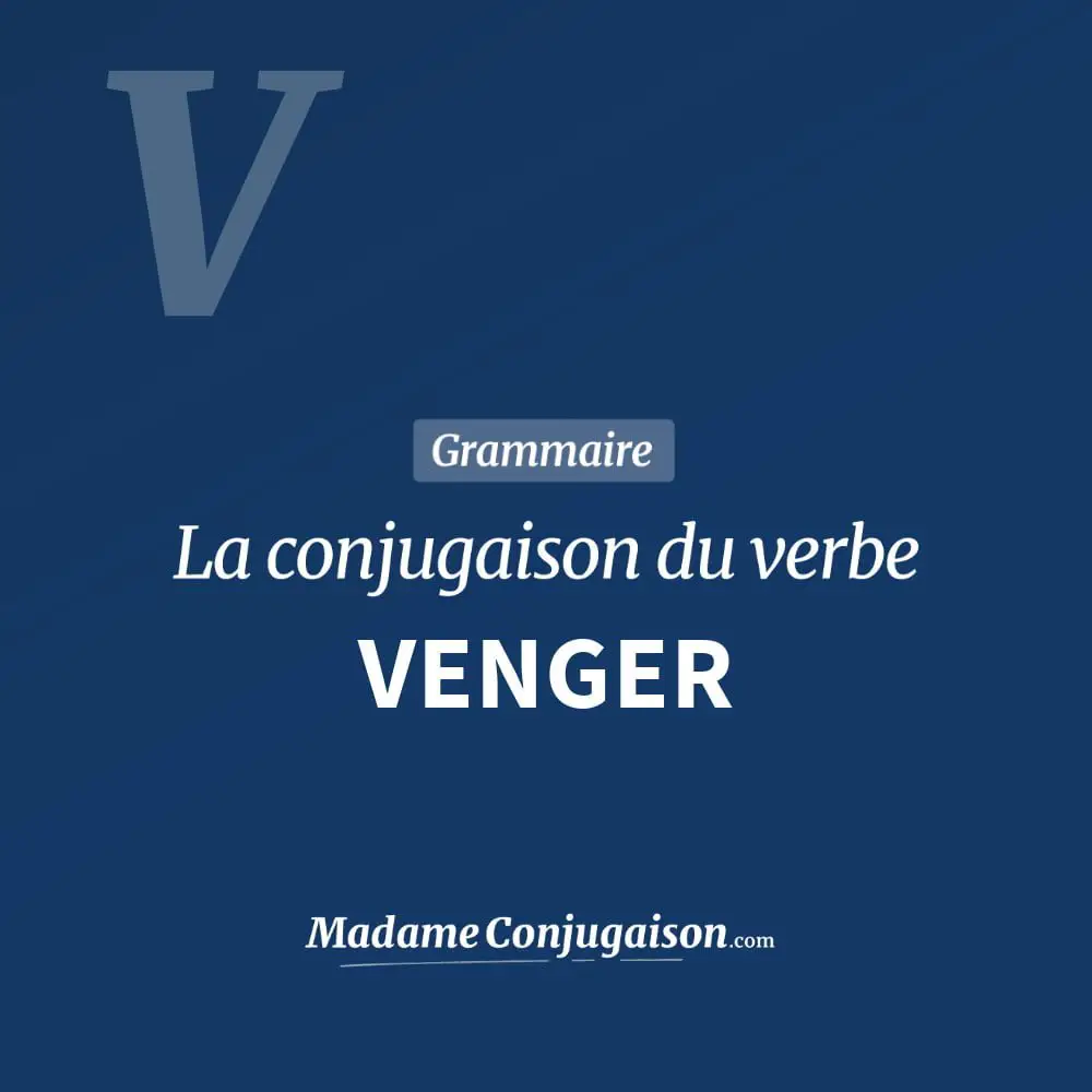 Conjugaison du verbe venger. Toute la conjugaison française de venger conjugué à tous les modes : indicatif - participé passé - subjonctif. Table de conjugaison du verbe venger